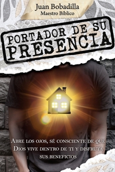 Paperback Portador De Su Presencia: Abre los ojos, sé consciente de que Dios vive dentro de ti y disfruta sus beneficios [Spanish] Book