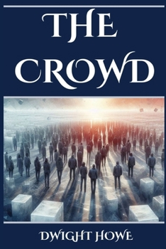 Paperback The Crowd: Decoding the Dynamics of Collective Human Behavior (2024 Beginner's Guide) Book