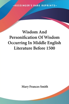 Paperback Wisdom And Personification Of Wisdom Occurring In Middle English Literature Before 1500 Book