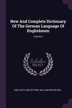 Paperback New And Complete Dictionary Of The German Language Of Englishmen; Volume 2 Book