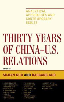 Hardcover Thirty Years of China - U.S. Relations: Analytical Approaches and Contemporary Issues Book