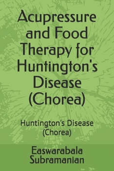 Paperback Acupressure and Food Therapy for Huntington's Disease (Chorea): Huntington's Disease (Chorea) Book