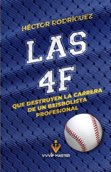 Paperback Las 4f Que Destruyen La Carrera de Un Beisbolista Profesional [Spanish] Book