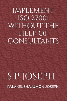 Paperback Implement ISO 27001 Without the Help of Consultants Book