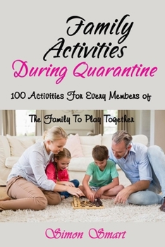 Paperback Family Activities During Quarantine: 100 Activities for Every Members of The Family to Play Together Book