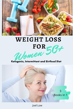 Paperback Weight Loss for Women Over 50 3 Books in 1: The Complete Guide to Slimming Down Fast, Following a Healthy and Natural Lifestyle. Includes Delicious Ea Book