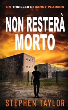 Non Resterà Morto: Italian Translation of Won't Stay Dead (La Serie Thriller Di Danny Pearson) (Italian Edition)