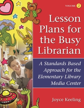 Paperback Lesson Plans for the Busy Librarian: A Standards Based Approach for the Elementary Library Media Center, Volume 2 Book