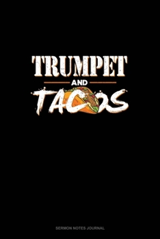 Paperback Trumpet And Tacos: Sermon Notes Journal Book