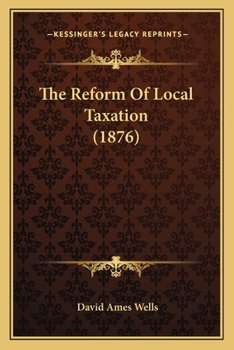 Paperback The Reform Of Local Taxation (1876) Book