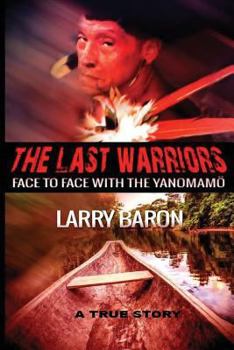 Paperback The Last Warriors: Face to Face with the Yanomamo BW interior Book