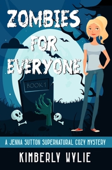 Zombies for Everyone: A Jenna Sutton Mystery - Book 1 - Book #1 of the Jenna Sutton Supernatural Cozy Mystery