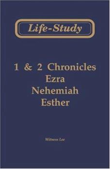 Life-Study of 1 & 2 Chronicles, Ezra, Nehemiah, Esther - Book  of the Life-Study of the Bible
