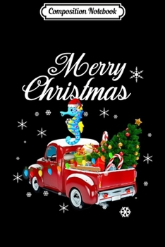 Composition Notebook: Seahorse Rides Red Truck Christmas Pajama Xmas Gift Idea  Journal/Notebook Blank Lined Ruled 6x9 100 Pages