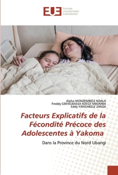 Paperback Facteurs Explicatifs de la Fécondité Précoce des Adolescentes à Yakoma [French] Book