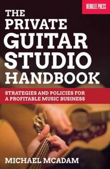Paperback The Private Guitar Studio Handbook: Strategies and Policies for a Profitable Music Business Book