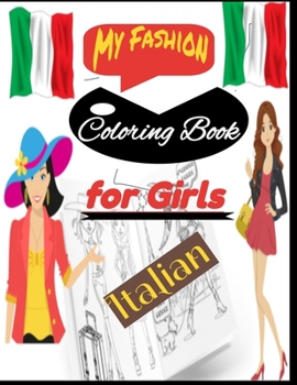 Paperback My Fashion Coloring Book for girls Italian: Coloring Book for Teens/ Fashion Gift for Fashion Lovers/ Teenager, girl Book