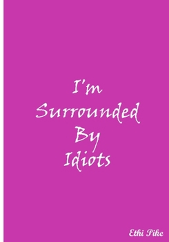 I'm Surrounded by Idiots (Purple) : Collectible Notebook