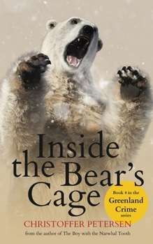 Inside the Bear's Cage: Crime and Punishment in the Arctic (Greenland Crime) - Book #4 of the Greenland Crime