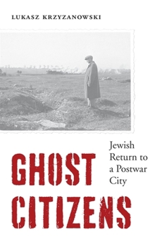 Hardcover Ghost Citizens: Jewish Return to a Postwar City Book