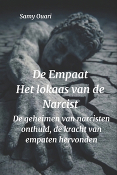 De empaat, het lokaas van de narcist: De geheimen van narcisten onthuld, de kracht van empathen hervonden (De Ziel in Light)