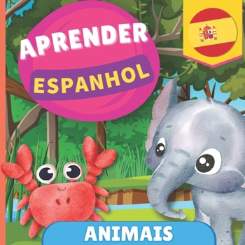 Aprender espanhol - Animais: Livro ilustrado para crianças bilíngues - Português / Espanhol - com pronúncias (Portuguese Edition)