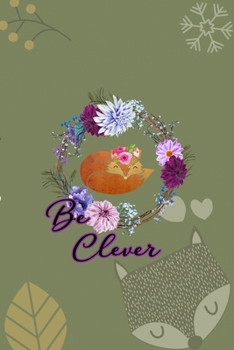 Be Clever: Notebook Journal Composition Blank Lined Diary Notepad 120 Pages Paperback Green Texture Fox