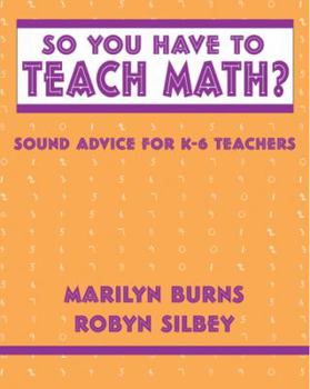 Paperback So You Have to Teach Math? Sound Advice for K-6 Teachers: Sound Advice for K-6 Teachers Book