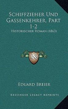 Paperback Schiffzieher Und Gassenkehrer, Part 1-2: Historischer Roman (1863) [German] Book