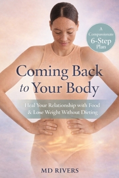 Paperback Coming Back To Your Body: A Conscious Weight Loss Guide for Healing, Strength, and Maintenance Book