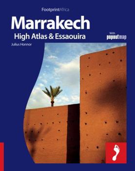 Paperback Marrakech, the High Atlas & Essaouira: Full Colour Regional Travel Guide to Marrakech, the High Atlas & Essaouira Book