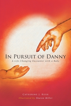Paperback In Pursuit of Danny: A Life-Changing Encounter with a Baby Book