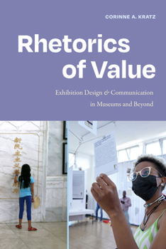 Hardcover Rhetorics of Value: Exhibition Design and Communication in Museums and Beyond Book