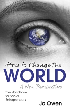 Paperback How to Change the World: The Handbook for Social Entrepreneurs Book
