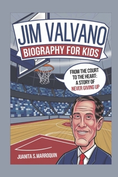 JIM VAlVANO BIOGRAPHY FOR KIDS: From the Court to the Heart: A Story of Never Giving Up