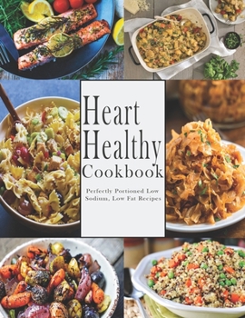 Paperback Heart -Healthy Cookbook: Perfectly Portioned Low Sodium, Low Fat Recipes Book