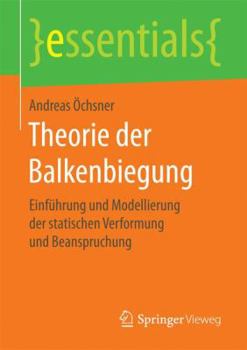 Paperback Theorie Der Balkenbiegung: Einführung Und Modellierung Der Statischen Verformung Und Beanspruchung [German] Book