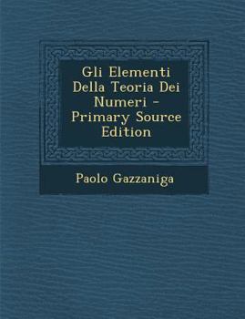 Paperback Gli Elementi Della Teoria Dei Numeri - Primary Source Edition [Italian] Book