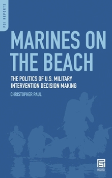 Hardcover Marines on the Beach: The Politics of U.S. Military Intervention Decision Making Book
