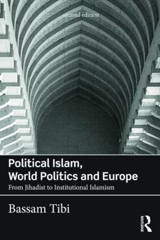 Paperback Political Islam, World Politics and Europe: From Jihadist to Institutional Islamism Book