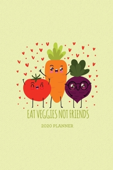 Paperback Eat Veggies Not Friends 2020 Planner: Weekly + Monthly View - Vegan - 6x9 in - 2020 Calendar Organizer with Bonus Dotted Grid Pages + Inspirational Qu Book