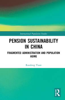 Hardcover Pension Sustainability in China: Fragmented Administration and Population Aging Book