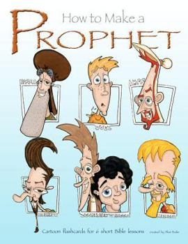 Paperback How to Make Prophet: Cartoon flashcards for 6 short Bible lessons Book