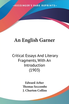 Paperback An English Garner: Critical Essays And Literary Fragments, With An Introduction (1903) Book