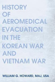 Paperback History of Aeromedical Evacuation in the Korean War and Vietnam War Book