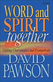 Word and Spirit Together: uniting charismatics and evangelicals