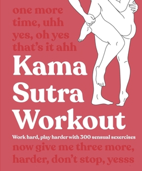 Paperback Kama Sutra Workout New Edition: Work Hard, Play Harder with 300 Sensual Sexercises Book