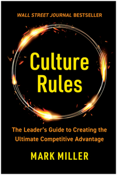 Hardcover Culture Rules: The Leader's Guide to Creating the Ultimate Competitive Advantage Book