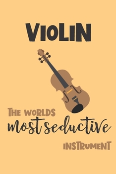 Paperback Violin - the Worlds Most Seductive Instrument: Violin Gift - Lined Notebook Featuring a Violin on an Orange Background Book