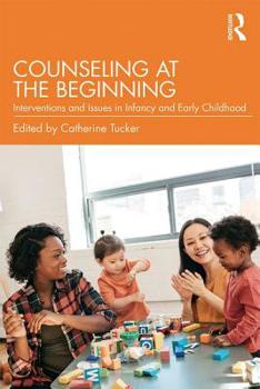 Paperback Counseling at the Beginning: Interventions and Issues in Infancy and Early Childhood Book